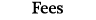 Fees